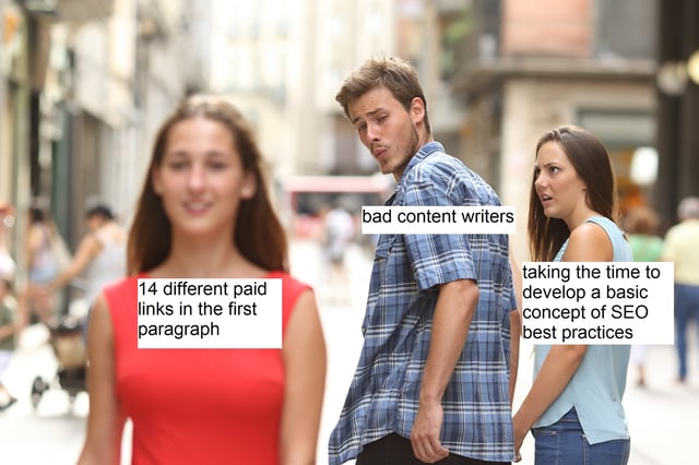 Distracted boyfriend meme illustrating how bad content writers use too many paid links